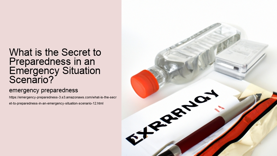 What is the Secret to Preparedness in an Emergency Situation Scenario?